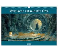 Mystische rätselhafte Orte (Wandkalender 2026 DIN A3 quer), CALVENDO Monatskalender: Steinerne Zeugen vergangener Zeiten