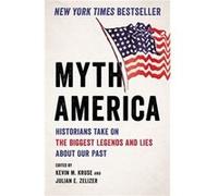 Myth America by Julian E. Zelizer Julian E. Zelizer (Auteur)