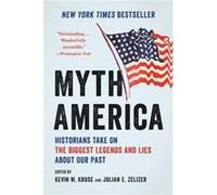 Myth America by Julian E. Zelizer Julian E. Zelizer (Auteur)