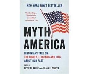 Myth America by Julian E. Zelizer Julian E. Zelizer (Auteur)