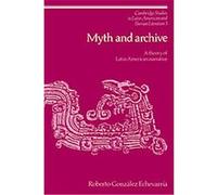 Myth And Archive, Cambridge Studies in Latin American and Iberian Literature Roberto Gonzalez Echevarrfa (Auteur)
