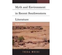 Myth and Environment in Recent Southwestern Literature by Theda Wrede Theda Wrede (Auteur)