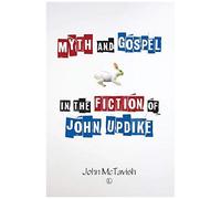 Myth And Gospel In The Fiction Of John Updike