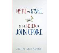 Myth And Gospel In The Fiction Of John Updike