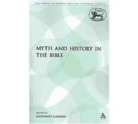 Myth and History in the Bible, The Library of Hebrew Bible/Old Testament Studies: Journal for the Study of the Old Testament Supplement Series Giovanni Garbini (Auteur)