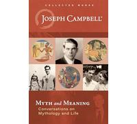 Myth and Meaning: Conversations on Mythology and Life