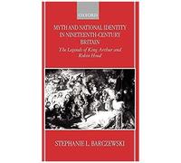Myth And National Identity In Nineteenth-Century Britain