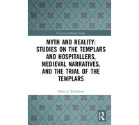 Myth and Reality: Studies on the Templars and Hospitallers, Medieval Narratives, and the Trial of the Templars - Helen J Nicholson - Routledge - ebook (ePub) - Livre