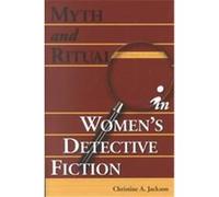 Myth and Ritual in Women's Detective Fiction Christine A. Jackson (Auteur)