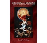 Myth, History, And The Resurrection In German Protestant Theology