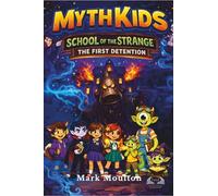 MYTH KIDS: School of the Strange: The First Detention