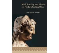 Myth, Locality, And Identity In Pindar's Sicilian Odes