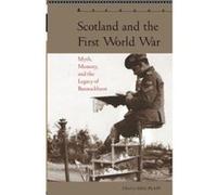 Myth, Memory, and the First World War in Scotland: The Legacy of Bannockburn (Apercus: Histories Texts Cultures) - [Version Originale] Inconnu (Auteur)
