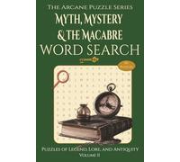 Myth, Mystery & the Macabre: Puzzles of Legend, Lore, and Antiquity
