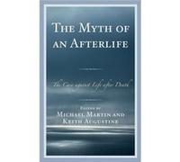Myth Of An Afterlife The Michael Martin, Keith Augustine (Auteur)