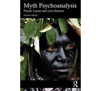 Myth Psychoanalysis Freud, Lacan and Lévi-Strauss - Yehuda Israely - Routledge - ebook (ePub) - Livre