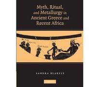 Myth, Ritual And Metallurgy In Ancient Greece And Recent Africa