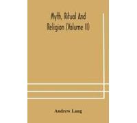 Myth, Ritual And Religion (Volume Ii)