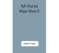 Myth, Ritual And Religion (Volume Ii)