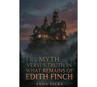 Myth Versus Truth in What Remains of Edith Finch: Anna Hicks
