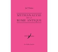 Mythanalyse de la Rome antique Joël Thomas (Auteur), Paul Veyne (Préface)