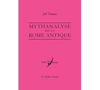 Mythanalyse de la Rome antique - Joël Thomas - Belles Lettres - broché - Essai