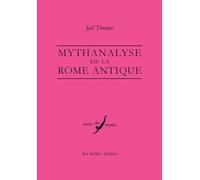 Mythanalyse de la Rome antique - Joël Thomas - Belles Lettres - broché - Essai