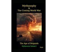 Mythasophy & The Coming World War: The Age of Brigands