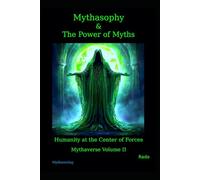 Mythasophy & The Power of Myths: Humanity at the Center of Forces