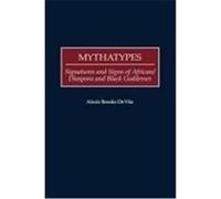 Mythatypes, Contributions in Afro-American and African Studies Alexis Brooks De Vita (Auteur)
