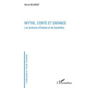 Mythe, conte et enfance Les écritures d'Orphée et de Cendrillon - Nicole Belmont - L'harmattan - broché - Essai