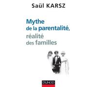 Mythe de la parentalité, réalité des familles - Saül Karsz - Dunod - broché - Etude