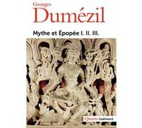 Mythe et Épopée I. II. III. Georges Dumézil (Auteur)