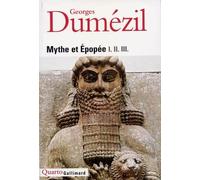 Mythe Et Épopée I-Ii-Iii - Tome 1, L'idéologie Des Trois Fonctions Dans Les Épopées Des Peuples Indo-Européens - Tome 2, Types Épiques Indo-Européens : Un Héros, Un Sorcier, Un Roi - Tome 3... | Occas