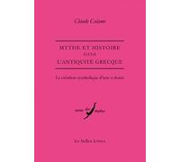 Mythe Et Histoire Dans L'antiquité Grecque - La Création Symbolique D'une Colonie