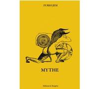 Mythe Furio Jesi (Auteur), Andrea Cavalletti (Postface), Sara Minelli (Traduction), Benjamin Torterat (Traduction)
