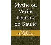Mythe ou Vérité Charles de Gaulle