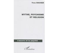 Mythe, psychisme et religion - Yves Bocher - L'harmattan - broché - Essai
