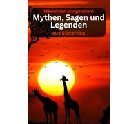 Mythen, Sagen und Legenden aus Südafrika