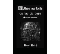 Mythes au logis du lac du pays (et autres histoires)