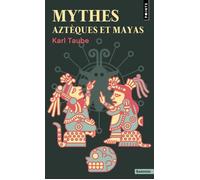 Mythes aztèques et mayas - Karl Taube - Points - Poche - Essai