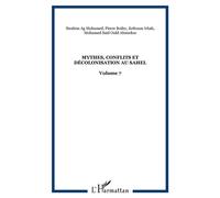 Mythes, conflits et décolonisation au Sahel Volume 7 - Ibrahim Ag Mohamed - L'harmattan - broché - Essai