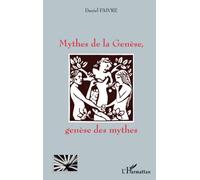 Mythes de la Genèse, genèse des mythes - Daniel Faivre - L'harmattan - broché - Essai