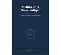 Mythes de la Grèce antique: Contes des dieux et des héros grecs