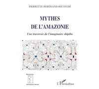 Mythes de l'Amazonie: Une traversée de l'imaginaire shipibo