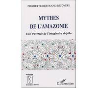 Mythes De L'amazonie - Une Traversée De L'imaginaire Shipibo