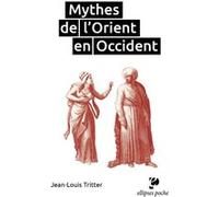 Mythes de l'Orient en Occident Jean-Louis Tritter (Auteur)