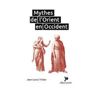 Mythes de l'Orient en Occident - Jean-Louis Tritter - Ellipses - Poche - Essai