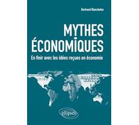 Mythes Économiques - En Finir Avec Les Idées Reçues En Économie