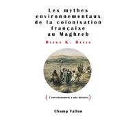 Mythes environnementaux de la colonisation francaise - Diana K. Davis - Champ Vallon - broché - Etude